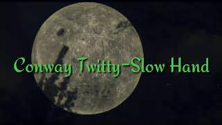 Conway Twitty-Slow Hand(lyrics)