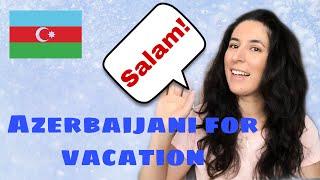 Learn Azerbaijani, Lesson 4: useful phrases for vacation!