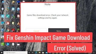 Fix Genshin Impact Game Download Error Check Your Network Settings and Try Again (Solved)