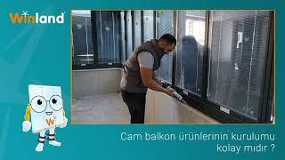 Mr. Winland :Cam balkon ürünlerinin kurulumu kolay mıdır?