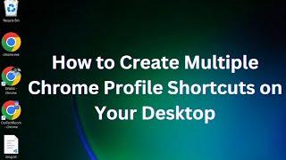 How to Create Multiple Chrome Profile Shortcuts on Your Desktop [2023]?