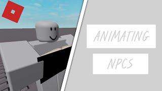 How To Animate An NPC With An Item | Roblox