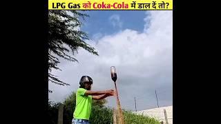 LPG Gas को Coka-Cola में डाल दें तो? @MRINDIANHACKER @CrazyXYZ #shorts #mrindianhacker #yt