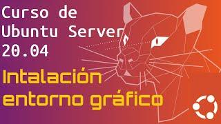 Curso de Ubuntu Server 20 desde cero para principiantes | INSTALACION ENTORNO GRAFICO - (video 3)