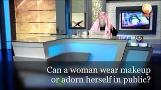 Can a woman wear makeup or adorn herself in public? - Assim al hakeem