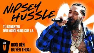 Nipsey Hussle - Từ Gangster Đến Người Hùng L.A | NGÔI ĐỀN HUYỀN THOẠI