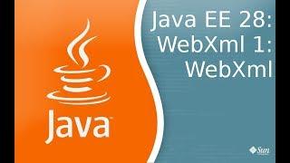 Java EE 28: WebXml 1: Основы WebXml