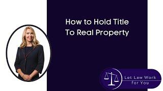 How to Hold Title To Real Property