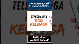 TELEGRAMGA KOD KELMASA NIMA QILISH KERAK ?