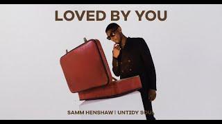 Love By You | Untidy Soul | Samm Henshaw