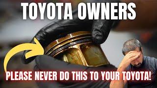 TOYOTA OWNERS! Please NEVER Do THIS to Your Toyota!
