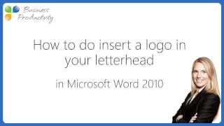 How to insert a logo in your letterhead in Microsoft Word 2010?