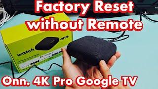 Onn. 4K Pro Google TV: How to Factory Reset without Remote