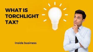 What is torchlight tax?