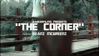 BEANZ MCGREENZ - THE CORNER (OFFICIAL VIDEO) SHOT BY @THEEBARKER