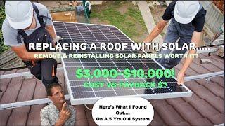 Is It Worth it To Remove and Reinstall Solar Panels For  Roof Replacement? Solar Panels remove cost?