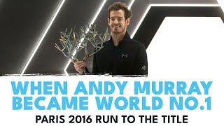 The Tournament That Secured Andy Murray World No.1  | Paris 2016 Run To The Title