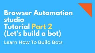 Browser automation studio tutorial part 2.. let's build a bot :)