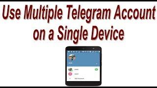 How to use Multiple Telegram Account on a Single Device