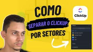 Como Separar por Setores no ClickUp - Tutorial Completo e Prático