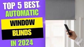 Top 5 BEST Automatic Window blinds 2024 | Best Smart Shades Reviews 2024