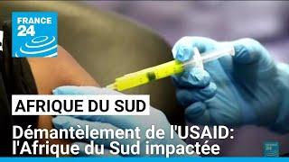 Démantèlement de l'USAID par Trump: l'Afrique du Sud impactée • FRANCE 24