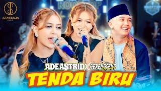 TENDA BIRU - ADE ASTRID X GERENGSENG TEAM (Tanpa Undangan Diriku Kau Lupakan)