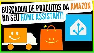 Criamos uma BUSCADOR DE PRODUTOS da Amazon para o seu HomeAssitant!