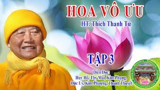 Hoa Vô Ưu Tập 3 - Hoà Thượng Thích Thanh Từ