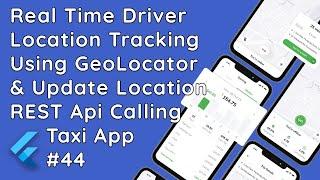 #44 Flutter Taxi App : Real-Time Driver Location Tracking with GeoLocator & REST API | Development