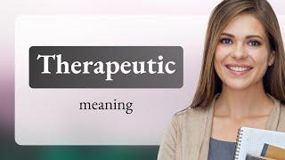 Therapeutic | meaning of THERAPEUTIC