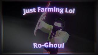 [Ro-Ghoul] Just Farming Lol...