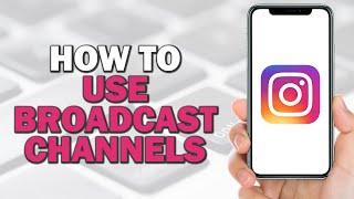 How to Use Instagram Broadcast Channels (Easiest Way)