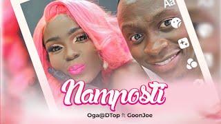 NAMPOSTI - Oga@DTop ft GoonJoe (Official Music Video)