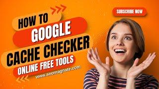 Best Google Cache Checker Tools For Free