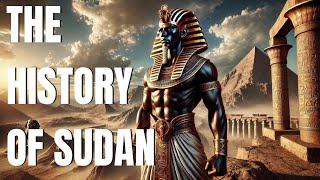 Sudan's Untold History, Ancient Kingdoms, Civil War, and the Fight for Freedom