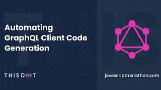 JavaScript Marathon: Automating GraphQL Client Code Generation