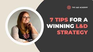 7 Tips for a Winning Learning and Development Strategy