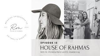 House Of Rahmas: Dr. Alveda King & Dr. Christina Rahm | Ep. 13