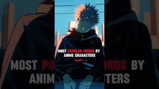 MOST POPULAR WORDS BY ANIME CHARACTERS #anime #jjk  #animeedit #naruto