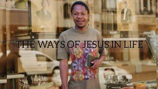 THE WAYS OF JESUS IN LIFE - JAY SOLOMON CHURCH (J.S.C)