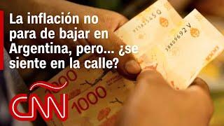 La inflación no para de bajar en Argentina, pero... ¿se siente en la calle?