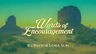 Words of Encouragement by Ptr. Lora Sun | June 26, 2022