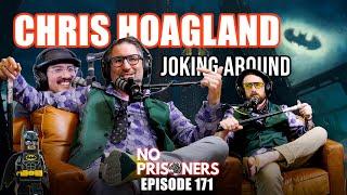 Joking Around ft. Chris Hoagland | No Prisoners Podcast | #171