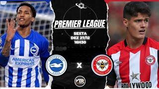 BRIGHTON & HOVE ALBION X BRENTFORD – NARRAÇÃO AO VIVO!"  | PREMIER LEAGUE | 27/12/24