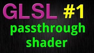 GLSL - OpenGL Shaders (LibGDX) | Episode 1 - passthrough shader