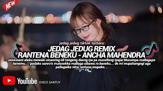 DJ RANTENA BENEKU FULL BASS REMIX || DJ BUGIS TERBARU ANCHA MAHENDRA