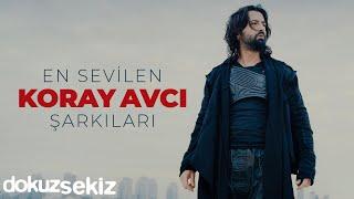 En İyi Koray Avcı Şarkıları - En Sevilen 15 Koray Avcı Şarkısı