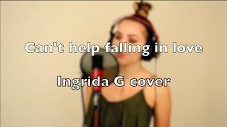 Can't help falling in love - Ingrida G (cover)