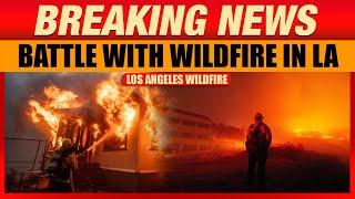 Fire Crews Evacuate, Helicopters Waterbomb as Fire Rages in Los Angeles | California Wildfire |News9